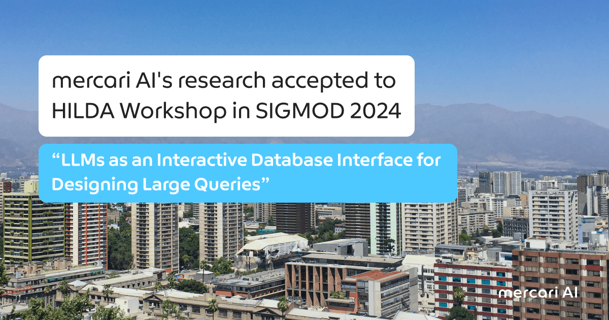 mercari AI’s research “LLMs as an Interactive Database Interface for Designing Large Queries” accepted to HILDA Workshop in SIGMOD 2024