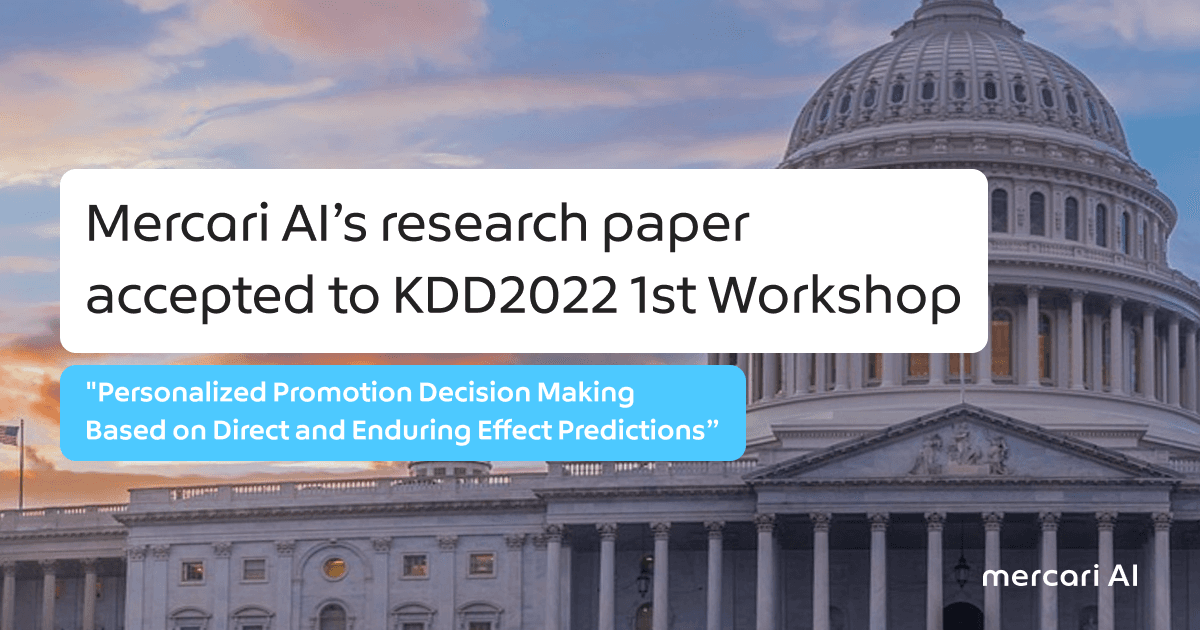 Mercari AI’s research paper —”Personalized Promotion Decision Making Based on Direct and Enduring Effect Predictions”—accepted to KDD2022 1st Workshop